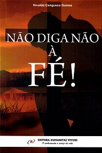 Não Diga Não À Fé!