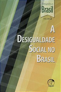 Pensando O Brasil Vol.2 - A Desigualdade Social No Brasil