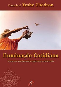 Iluminação cotidiana: como ser um guerreiro espiritual no dia a dia