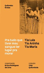 Pra tudo que tiver meu sangue ter lugar pra morar (Quilombo Brotas)