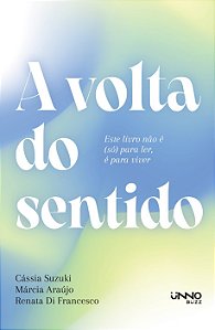 A volta do sentido: Este livro não é (só) para ler, é para viver