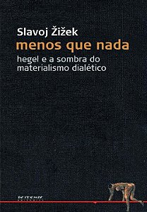 Menos que nada: Hegel e a sombra do materialismo dialético