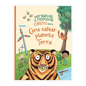Perguntas e respostas curiosas sobre... Como salvar o planeta Terra