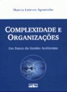 Complexidade E Organizações Em Busca Da Gestão Autonoma