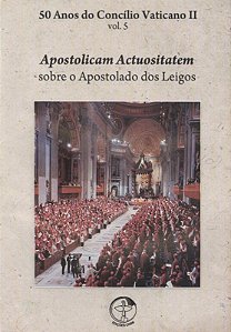 50 Anos Do Concilio Vaticano Ii - Apostolicam Actuositatem - Sob O Apostola