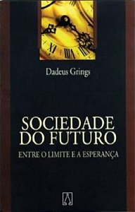 Sociedade Do Futuro - Entre O Limite E A Esperanca