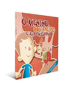 O Menino, O Dinheiro E A Formigarra