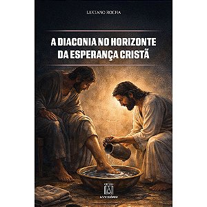 A Diaconia no Horizonte da Esperança Cristã