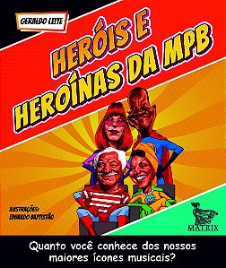 Heróis E Heroínas Da Mpb: Quanto Você Conhece Dos Nossos Maiores Ícones Musicais