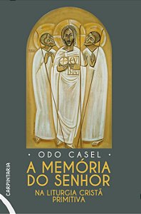 A Memória Do Senhor Na Liturgia Cristã Primitiva: Os Temas Fundamentais Da Oração Eucarística