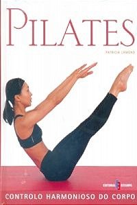 Pilates - Controlo Harmonioso Do Corpo
