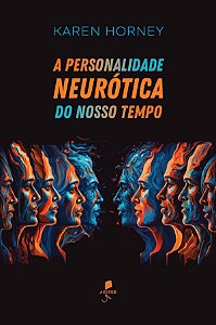 A Personalidade Neurótica Do Nosso Tempo