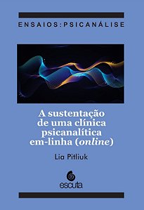 A sustentação de uma clínica psicanalítica em-linha (online)
