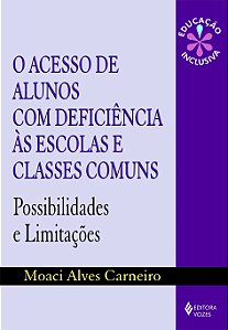O acesso de alunos com deficiência às escolas e classes comuns - Possibilidades e limitações