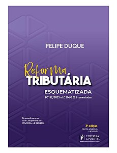 Reforma Tributária Esquematizada: Ec 132/2023 E Lc 214/2025 Comentadas (2026)