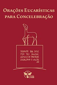 Orações Eucarísticas Para Concelebração - 2ª Edição - Conforme 3ª Edição Típica Do Missal Romano
