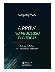 A Prova No Processo Eleitoral: O Direito Probatório No Contencioso Cível Eleitoral (2026)