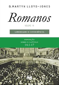 Romanos 14 - Liberdade E Consciência (Nova Edição)