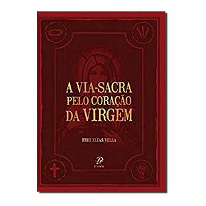 A Via Sacra Pelo Coração Da Virgem