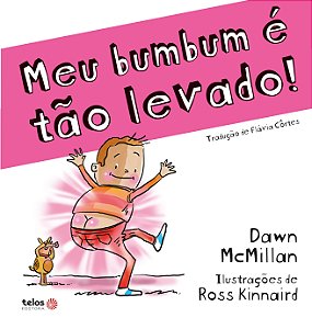 Meu bumbum é tão levado!