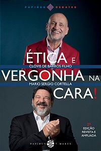 Ética e vergonha na cara! - 2ª EDIÇÃO REVISTA E AMPLIADA