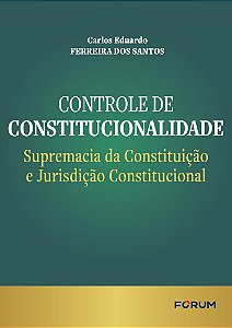 Controle de Constitucionalidade: Supremacia da Constituição e Jurisdição Constitucional