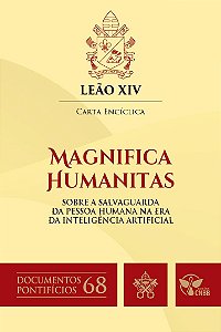 Carta Encíclica Magnifica Humanitas: sobre a salvaguarda da Pessoa Humana na Era da Inteligência Artificial - Documentos Pontifícios 68