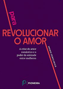 Para revolucionar o amor