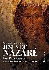 Jesus de Nazaré: uma radiografia para além dos Evangelhos