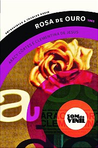 Rosa de ouro - Aracy Côrtes e Clementina de Jesus: entrevistas a Charles Gavin