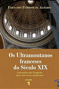 Os Ultramontanos Franceses Do Século Xix - Volume 1