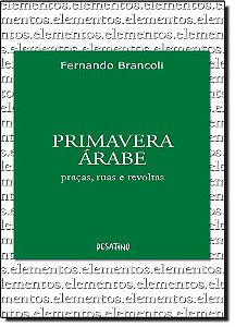 Primavera Árabe - Praças Ruas E Revoltas