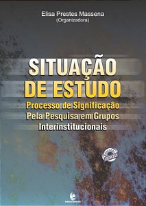 Situaçca De Estudo  Processo De Significao Pela Pesquisa Em Grupos Interinstitucionais