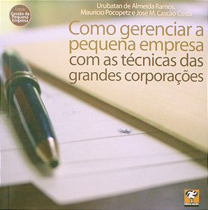 Como Gerenciar A Pequena Empresa Com Tecnicas Das Grandes Corporacoes - 1