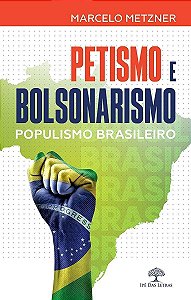 Petismo E Bolsonarismo (Populismo Brasileiro)