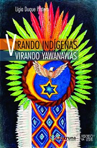 VIRANDO INDÍGENA, VIRANDO YAWANAWÁS