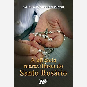 A Eficácia Maravilhosa Do Santo Rosário
