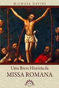 Uma Breve História da Missa Romana