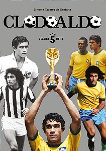 Clodoaldo: o camisa 5 do Tri