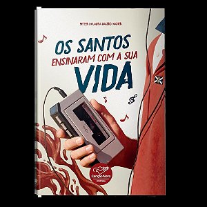 Os Santos Ensinaram Com A Sua Vida