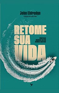 Retome Sua Vida: Práticas diárias em um mundo caótico