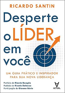 Desperte o líder em você: um guia prático e inspirador para sua nova liderança