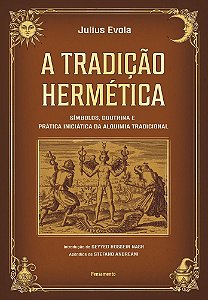 A tradição Hermética: Símbolos, doutrina e prática iniciática da alquimia tradicional