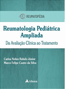 Reumatologia pediátrica ampliada da avaliação clínica ao tratamento