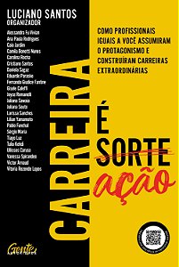 Carreira é ação: Como profissionais como você assumiram o protagonismo e construíram carreiras extraordinárias