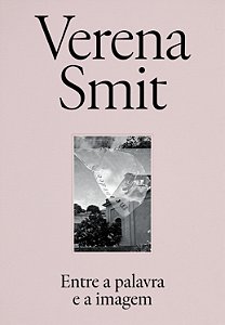 Verena Smit - Entre a palavra e a imagem