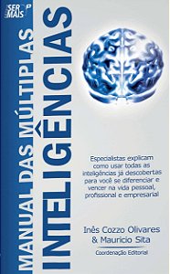 Manual das múltiplas inteligências: especialistas explicam como usar todas as inteligências já descobertas para você se diferenciar e vencer na vida pessoal, profissional e empresarial