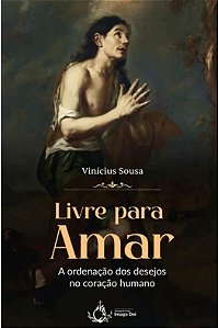 Livre Para Amar - A Ordenação Dos Desejos No Coração Humano