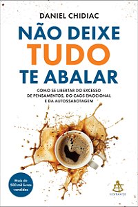 Não deixe tudo te abalar