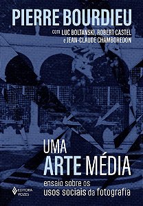 Uma arte média: Ensaio sobre os usos sociais da fotografia